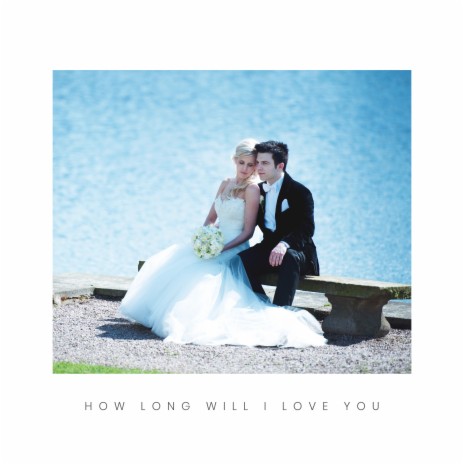 How Long Will I Love You (Acoustic) | Boomplay Music