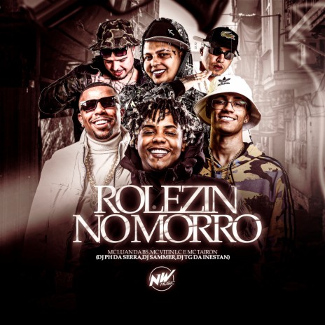 Rolezin no Morro ft. MC LUAN DA BS, MC VITIN LC, Dj Tg Da Inestan, MC TAIRON & DJ SAMMER | Boomplay Music