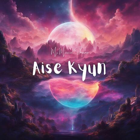 Aise Kyun | Boomplay Music