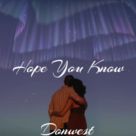 Hope You Know | Boomplay Music