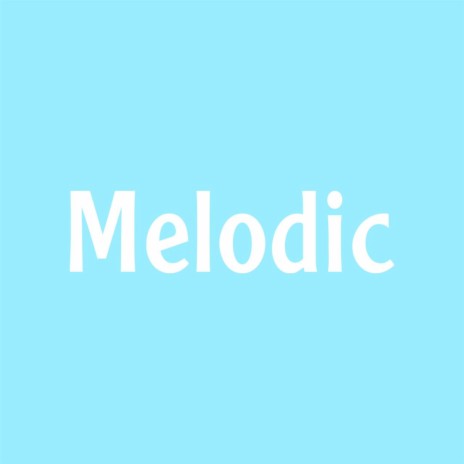 Melodic | Boomplay Music