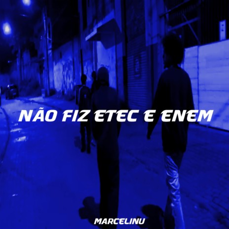 NÃO FIZ ETEC E ENEM | Boomplay Music