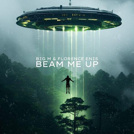 Beam Me Up ft. Florence Enis | Boomplay Music