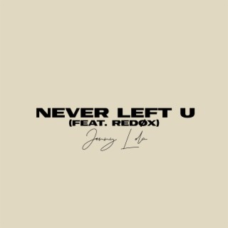 Never Left U