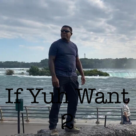 IF YUH WANT 2 | Boomplay Music