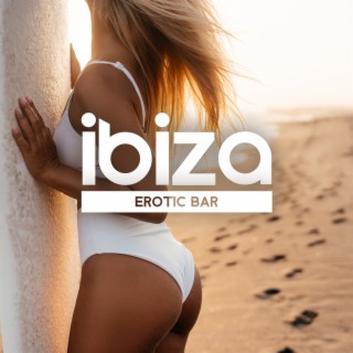 Ibiza Erotic Bar: Lounge Chill House Party Music