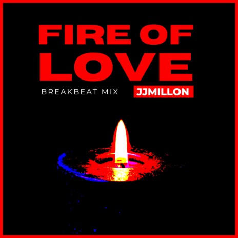 Fire of Love (Breakbeat Mix) | Boomplay Music