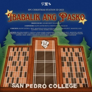 IBABALIK ANG PASKO (SPC CHRISTMAS ID 2023) lyrics | Boomplay Music