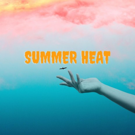 SUMMER HEAT | Boomplay Music