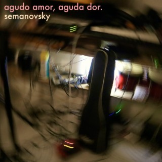 Agudo Amor, Aguda Dor.