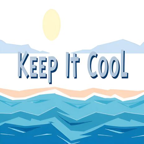 Keep It Cool | Boomplay Music