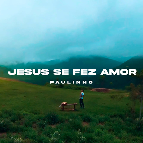 Jesus se fez amor | Boomplay Music