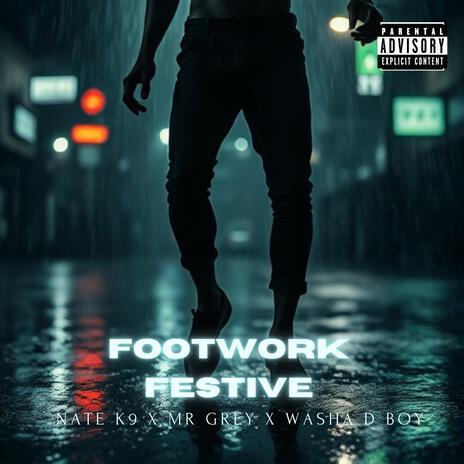 Festive Footwork ft. Mr Grey & Washa D Boy | Boomplay Music