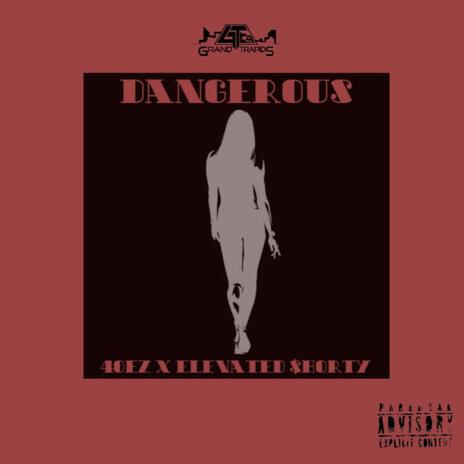 Dangerous ft. Elevated $horty | Boomplay Music