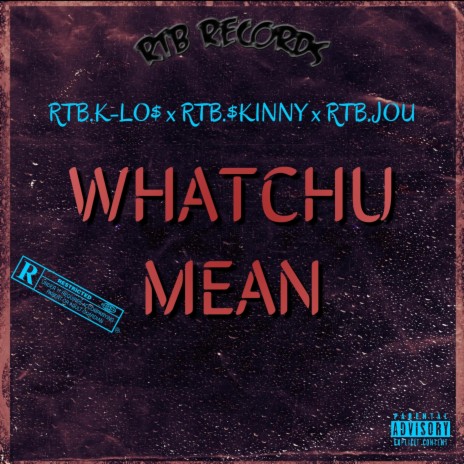 Whatchu Mean ft. Dasii & RTB.K-LO$ | Boomplay Music