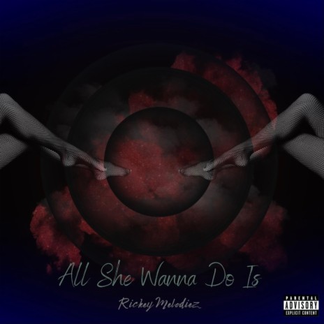 All She Wanna Do Is | Boomplay Music
