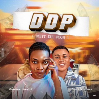 DDP (Don't Die Poor) ft. Little Zino lyrics | Boomplay Music