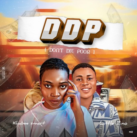 DDP (Don't Die Poor) ft. Little Zino | Boomplay Music