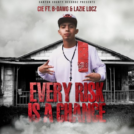 Every Risk Is a Chance ft. B-Dawg & Lazie Locz | Boomplay Music