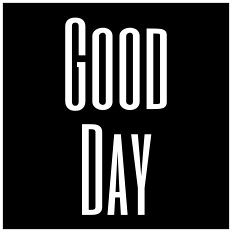 Good Day | Boomplay Music