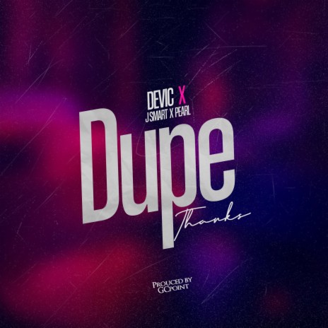 Dupe (Thanks) ft. Jsmart & Pearl | Boomplay Music