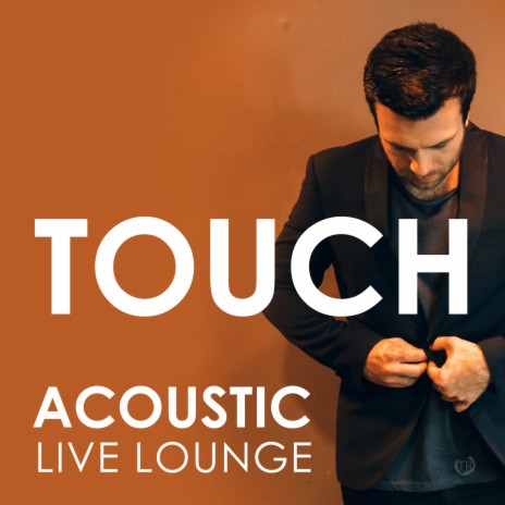 Touch (Acoustic Live Lounge) | Boomplay Music