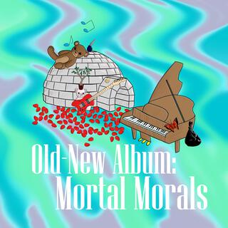 Old-New Album: Mortal Morals