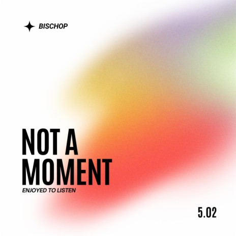 Not a Moment