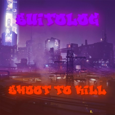 Shoot to Kill | Boomplay Music