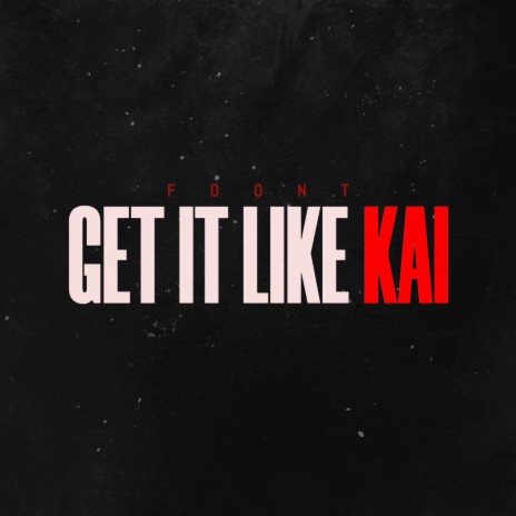 Get It Like Kai | Boomplay Music