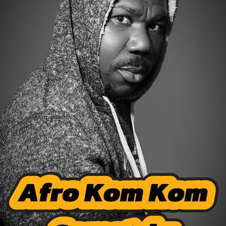 AFRO KOM KOM | Boomplay Music