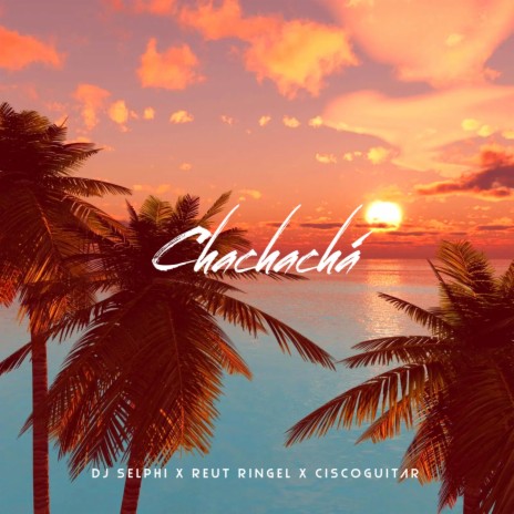 Chachachá (Bachata Version) ft. Reut Ringel & Ciscoguitar | Boomplay Music