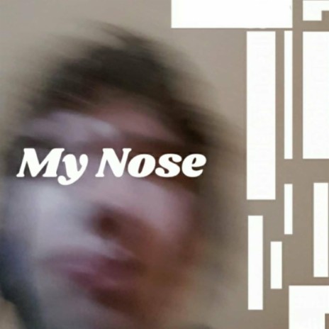 My Nose | Boomplay Music