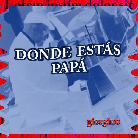 DONDE ESTÁS PAPÁ | Boomplay Music