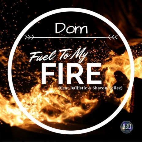 Fuel to My Fire (feat. Ballistic & Sharon Tellez) | Boomplay Music