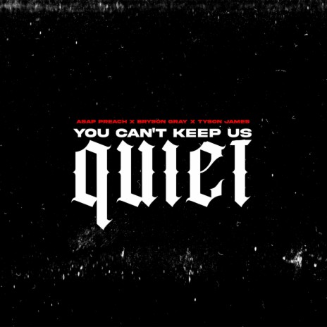 You Can't Keep Us Quiet ft. Bryson Gray & Tyson James | Boomplay Music