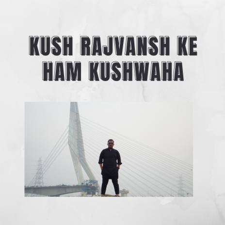 Kush Rajvansh Ke Ham Kushwaha | Boomplay Music