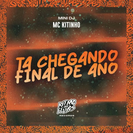 Ta Chegando Final de Ano ft. Mini DJ | Boomplay Music