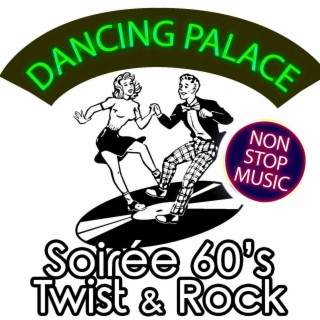 Dancing Palace - Soirée 60's Twist & Rock - Non-Stop Music