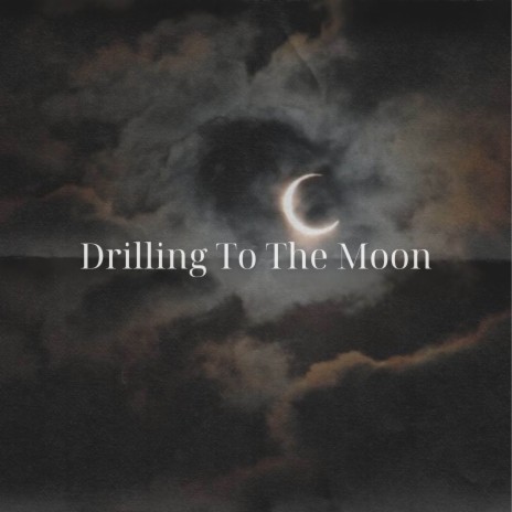 Drilling To The Moon | Boomplay Music