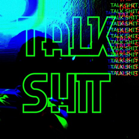 Talk Shit | Boomplay Music