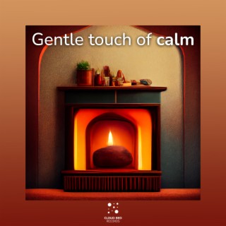 Gentle touch of calm