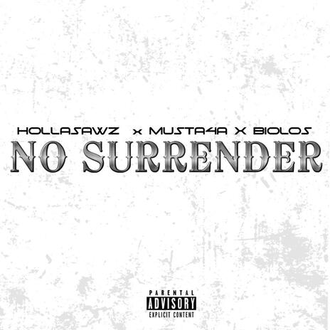 NO SURRENDER ft. Musta4a & Biolos | Boomplay Music