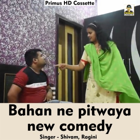 Bahan ne pitwaya new comedy (Hindi Song) ft. Ragini | Boomplay Music