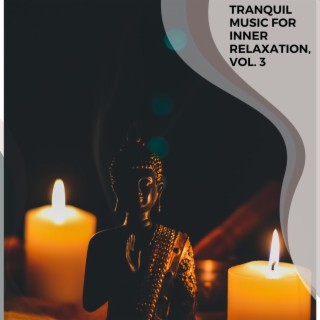 Tranquil Music for Inner Relaxation, Vol. 3