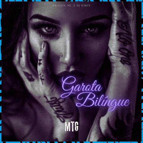 Garota Bilíngue (MTG) ft. wBoy | Boomplay Music