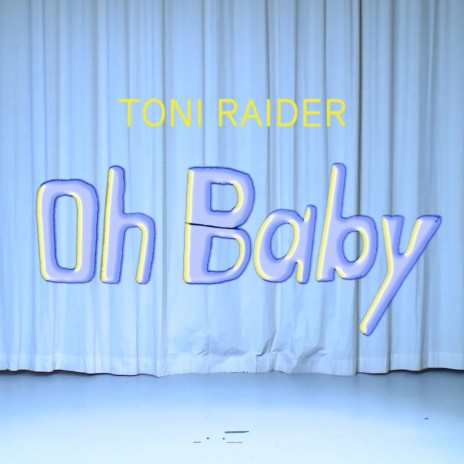 Oh Baby ft. Toni Raider | Boomplay Music