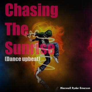 Chasing the Sunrise (Dance upbeat)