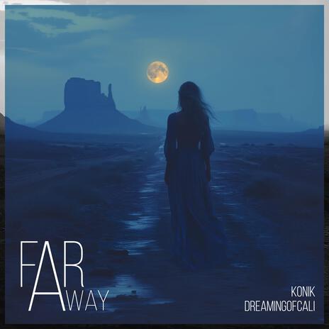 Far Away ft. Konik | Boomplay Music