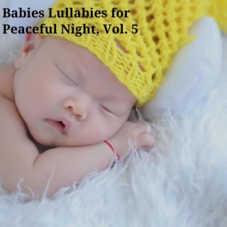 Babies Lullabies for Peaceful Night, Vol. 5